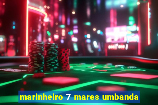 marinheiro 7 mares umbanda